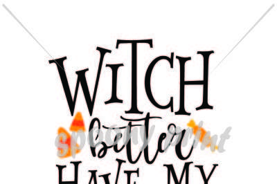 Witch better have my candy