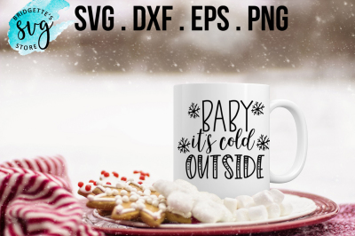 Baby it's Cold Outside SVG, DXF, PNG, EPS File