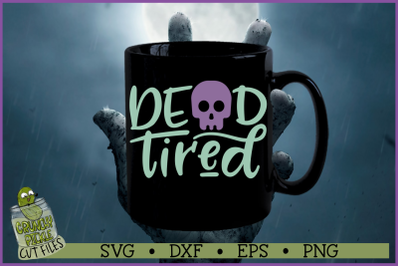 Dead Tired Halloween SVG