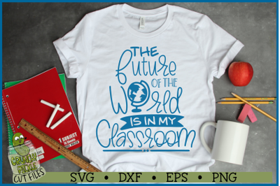 The Future of the World is in My Classroom SVG