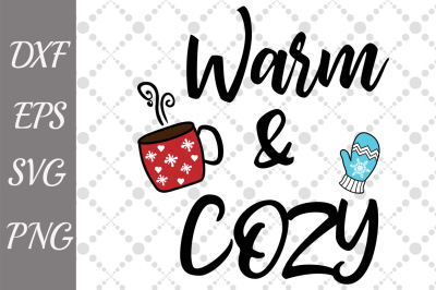 Warm and Cozy Svg, WINTER SEASON SVG, Christmas quote Svg