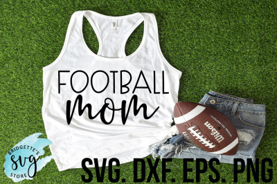 Football Mom SVG, DXF, PNG, EPS File Cricut Silhouette 