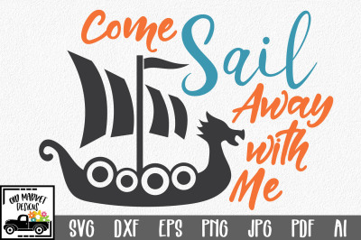 Come Sail Away With Me SVG - Viking SVG Cut File - DXF EPS