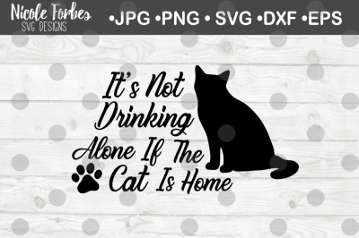 Drinking Alone If The Cat's Home SVG Cut File