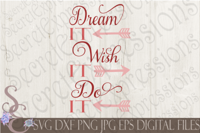 Dream It Wish It Do It SVG