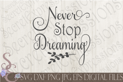 Never Stop Dreaming SVG