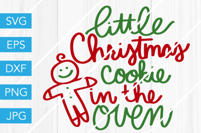 Little Christmas Cookie in the Oven SVG DXF EPS JPG Cut File Cricut