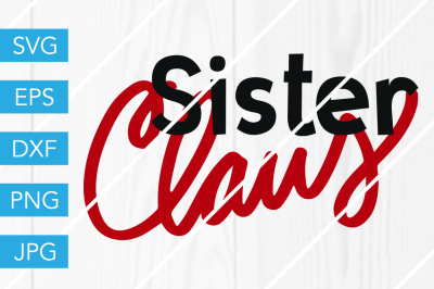 Sister Claus Santa Christmas SVG DXF EPS JPG Cut File Cricut