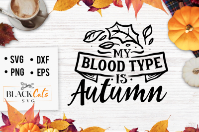  My blood type is autumn SVG