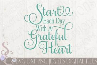 Start Each Day With A Grateful Heart SVG