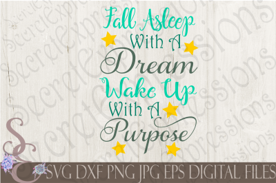 Fall Asleep With A Dream Wake Up With A Purpose SVG