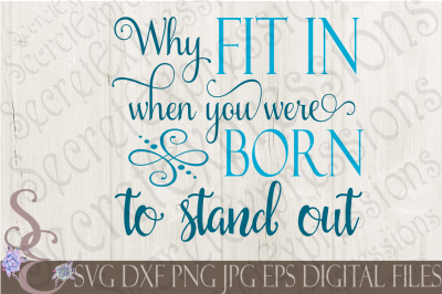 Why Fit in When you were Born to Stand Out SVG