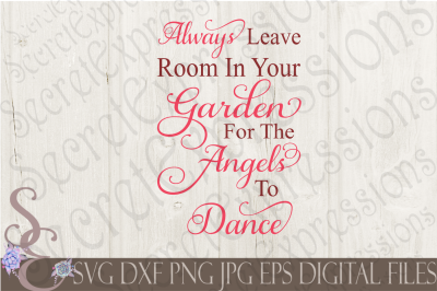 Always Leave Room In Your Garden For The Angels To Dance SVG