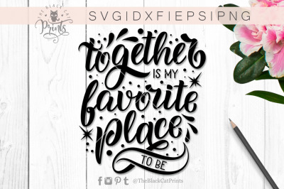 Together is my favorite place SVG DXF EPS PNG