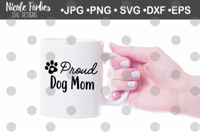 Proud Dog Mom SVG Cut File