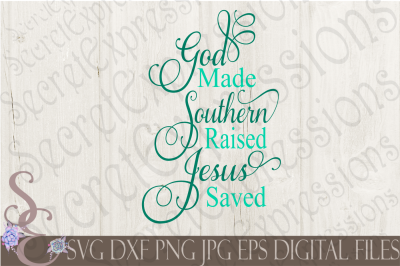 God Made Southern Raised Jesus Saved SVG