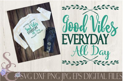 Good Vibes Everyday All Day SVG
