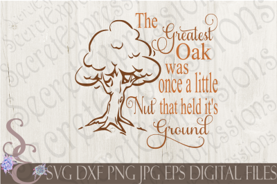 The Greatest Oak was once a little Nut that held it's Ground SVG
