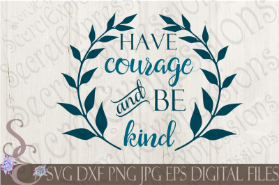 Have Courage and Be Kind SVG