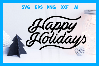 Christmas SVG Cut File:  Happy Holidays