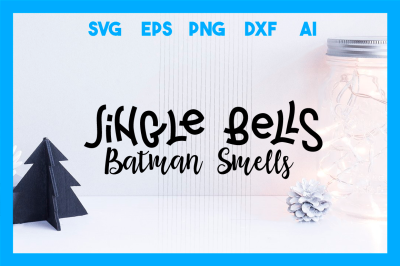 Christmas SVG Cut File:  Jingle Bells Batman Smells