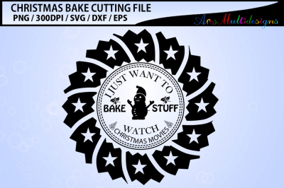 I just want to bake stuff watch christmas movies SVG cutting files