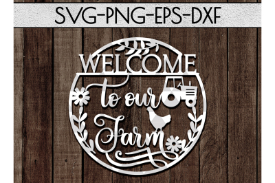 Welcome To Our Farm SVG Cutting File, Farmhouse Decor Papercut DXF PDF