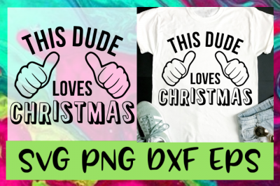 This Dude Loves Christmas SVG PNG DXF &amp; EPS Design Files