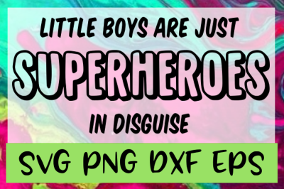 Little Boys Superhero Quote SVG PNG DXF EPS Design Files
