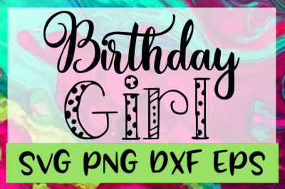 Birthday Girl SVG PNG DXF EPS Design / Cut Files