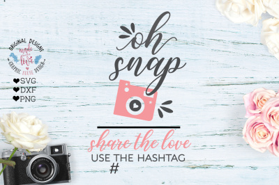 Download Download Oh Snap Share the Love Use the Hashtag Cut File Free - SVG Cut Files Download