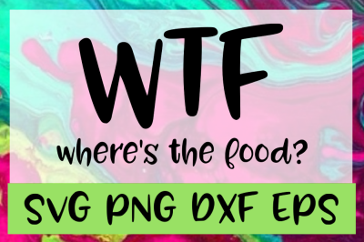 WTF Where&#039;s The Food? SVG PNG DXF EPS Design Files / Cut Files