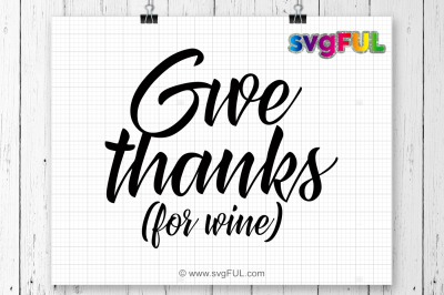 Download Free Download Give Thanks For Wine Svg Thanksgiving Svg Funny Thanksgiving Shirt Free SVG Cut Files