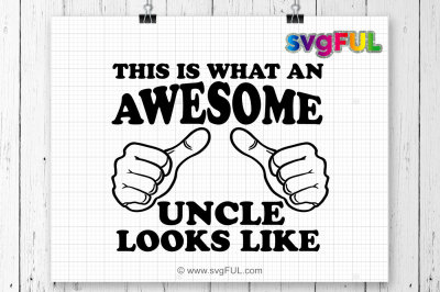 Download Download This Is What An Awesome Uncle Looks Like Svg Funny Mens Brother Tee Free