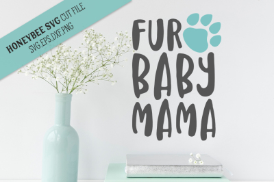 Fur Baby Mama SVG Cut File