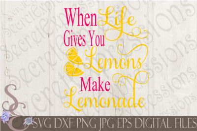 When Life Gives You Lemons Make Lemonade SVG