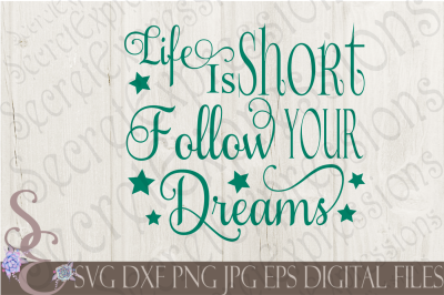 Life Is Short Follow Your Dreams SVG