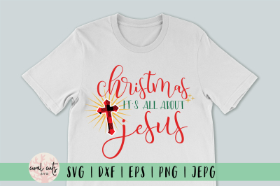 Christmas It&#039;s all about jesus - Christmas SVG EPS DXF PNG