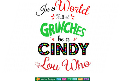 In a World Full of Grinches be a Cindy Lou Who SVG