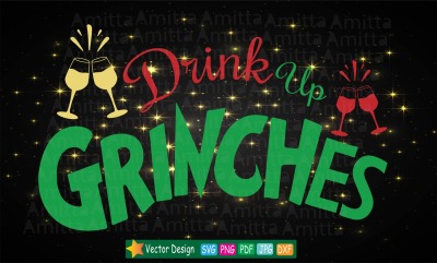 Drink up Grinches SVG