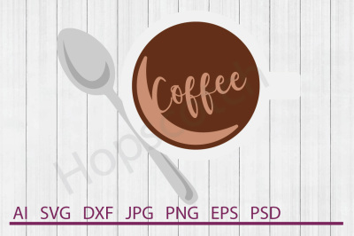 Coffee SVG, Coffee DXF, Cuttable File