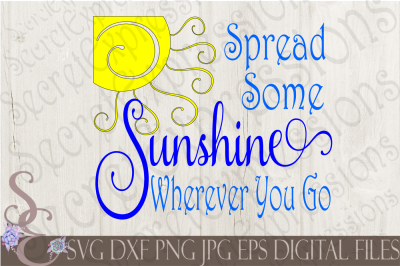 Spread Some Sunshine Wherever You Go SVG