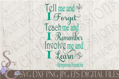 Tell me and I Forget Teach me and I Remember Involve me and I learn 