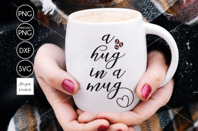 A hug in a mug Coffee SVG File