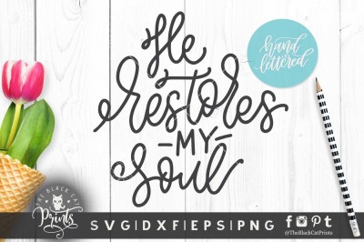He restores my soul SVG DXF EPS PNG, Hand lettered