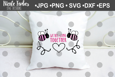 We Bee-Long Together Valentine SVG Cut File