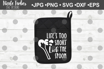 Life's Too Short Lick The Spoon SVG Cut File