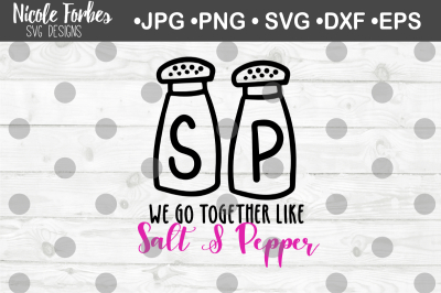 We Go Together Like Salt & Pepper Valentine SVG Cut File