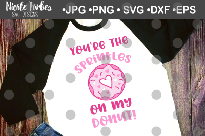 You're The Sprinkles On My Donut SVG Cut File