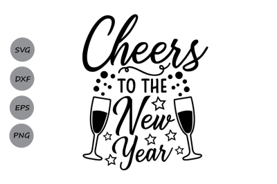 cheers to the new year svg, new years svg, new years eve svg, 2023 svg